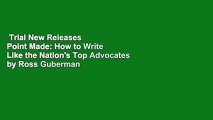Trial New Releases  Point Made: How to Write Like the Nation's Top Advocates by Ross Guberman