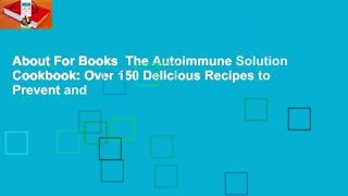 About For Books  The Autoimmune Solution Cookbook: Over 150 Delicious Recipes to Prevent and