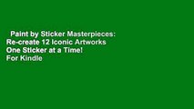 Paint by Sticker Masterpieces: Re-create 12 Iconic Artworks One Sticker at a Time!  For Kindle