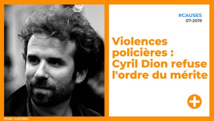 Violences policières : Cyril Dion refuse l'ordre du mérite