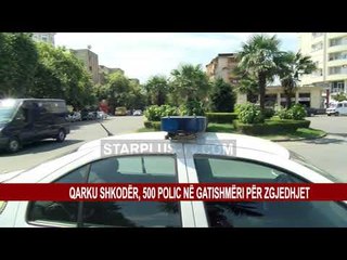 QARKU SHKODËR, 500 POLIC NË GATISHMËRI PËR ZGJEDHJET