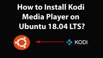How to Install Kodi Media Player on Ubuntu 18.04 LTS?