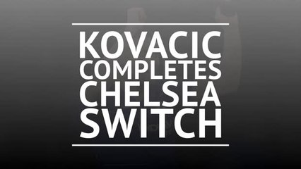 Kovacic completes Chelsea switch