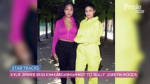 Kylie Jenner Begs Kim Kardashian Not to 'Bully' Jordyn Woods About Tristan Thompson Scandal