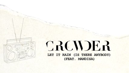 Crowder - Let It Rain (Is There Anybody)