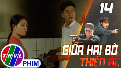 THVL | Giữa hai bờ thiện ác - Tập 14[1]: Sách nói mình nghèo nhưng ông Sáu chỉ quan trọng đạo đức
