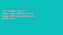 Full E-book  Ship of Fools: How a Selfish Ruling Class Is Bringing America to the Brink of