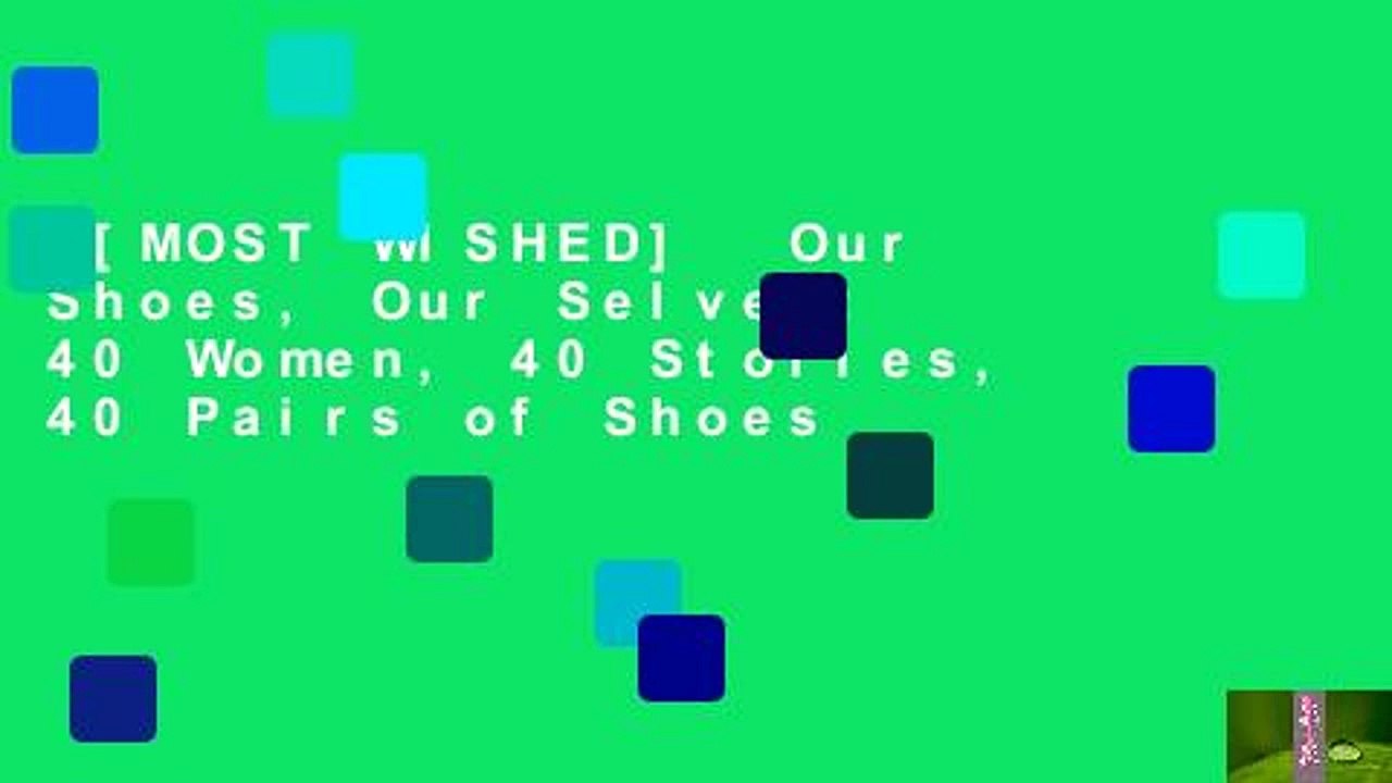 [MOST WISHED]  Our Shoes, Our Selves: 40 Women, 40 Stories, 40 Pairs of Shoes
