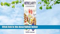 Keto Clarity Cookbook: Your Definitive Guide to Cooking Low-Carb, High-Fat Meals Complete