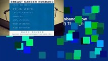Full version  Breast Cancer Husband: How to Help Your Wife (and Yourself) Through Diagnosis,