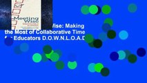 R.E.A.D Meeting Wise: Making the Most of Collaborative Time for Educators D.O.W.N.L.O.A.D