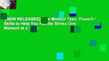 [NEW RELEASES]  The Mindful Teen: Powerful Skills to Help You Handle Stress One Moment at a Time