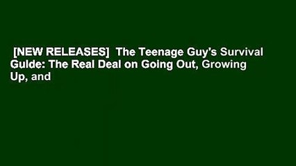 [NEW RELEASES]  The Teenage Guy's Survival Guide: The Real Deal on Going Out, Growing Up, and
