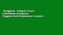 Dungeons   Dragons Player s Handbook (Dungeons   Dragons Core Rulebooks) Complete