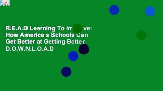 R.E.A.D Learning To Improve: How America s Schools Can Get Better at Getting Better D.O.W.N.L.O.A.D
