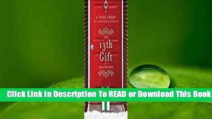 Online The 13th Gift: A True Story of a Christmas Miracle  For Full