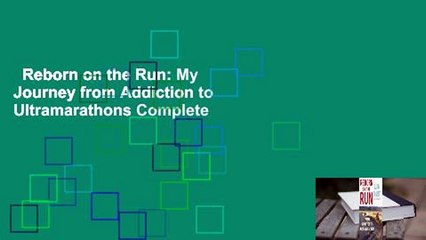 Reborn on the Run: My Journey from Addiction to Ultramarathons Complete