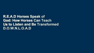 R.E.A.D Horses Speak of God: How Horses Can Teach Us to Listen and Be Transformed D.O.W.N.L.O.A.D