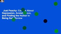 Just Peachy: Comics About Depression, Anxiety, Love, and Finding the Humor in Being Sad  Review