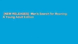 [NEW RELEASES]  Man's Search for Meaning: A Young Adult Edition