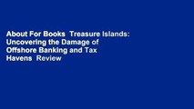 About For Books  Treasure Islands: Uncovering the Damage of Offshore Banking and Tax Havens  Review