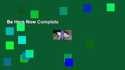 Be Here Now Complete