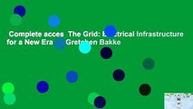 Complete acces  The Grid: Electrical Infrastructure for a New Era by Gretchen Bakke