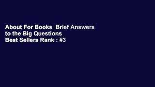 About For Books  Brief Answers to the Big Questions  Best Sellers Rank : #3