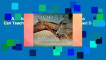 R.E.A.D Horses Speak of God: How Horses Can Teach Us to Listen and Be Transformed D.O.W.N.L.O.A.D