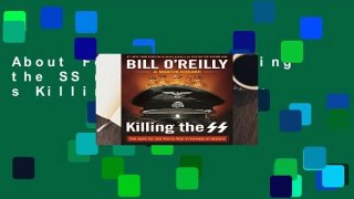 About For Books  Killing the SS (Bill O Reilly s Killing)  For Kindle