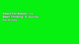 About For Books  I ve Been Thinking: A Journal  For Kindle