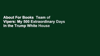 About For Books  Team of Vipers: My 500 Extraordinary Days in the Trump White House  For Kindle
