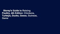 Storey's Guide to Raising Poultry, 4th Edition: Chickens, Turkeys, Ducks, Geese, Guineas, Game
