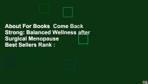 About For Books  Come Back Strong: Balanced Wellness after Surgical Menopause  Best Sellers Rank :