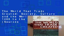 The World That Trade Created: Society, Culture and the World Economy, 1400 to the Present (Sources