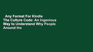 Any Format For Kindle  The Culture Code: An Ingenious Way to Understand Why People Around the