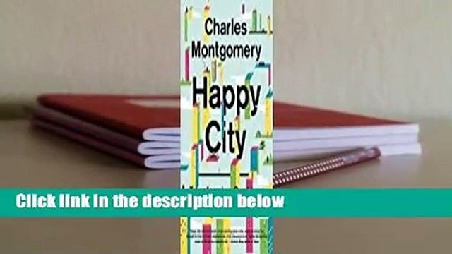 About For Books Happy City: Transforming Our Lives Through Urban Design Complete