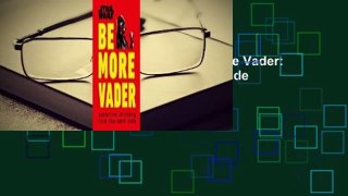 [BEST SELLING]  Star Wars Be More Vader: Assertive Thinking from the Dark Side