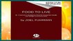 Food to Live: Dr. Fuhrman s Nutritarian Plan for Sustained Health and Weight Loss That Lasts