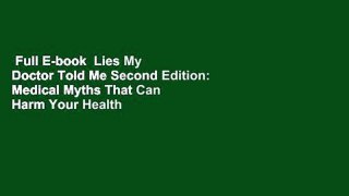 Full E-book  Lies My Doctor Told Me Second Edition: Medical Myths That Can Harm Your Health