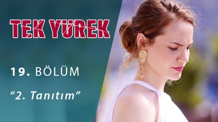 Tek Yürek 19.Bölüm 2.Tanıtım