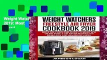 Weight Watchers Freestyle Air Fryer Cookbook 2019: Most Delicious and Quick-to-Make WW Smart