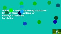 Online The Jewish Gardening Cookbook: Growing Plants & Cooking for Holidays & Festivals  For Online