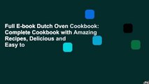 Full E-book Dutch Oven Cookbook: Complete Cookbook with Amazing Recipes, Delicious and Easy to