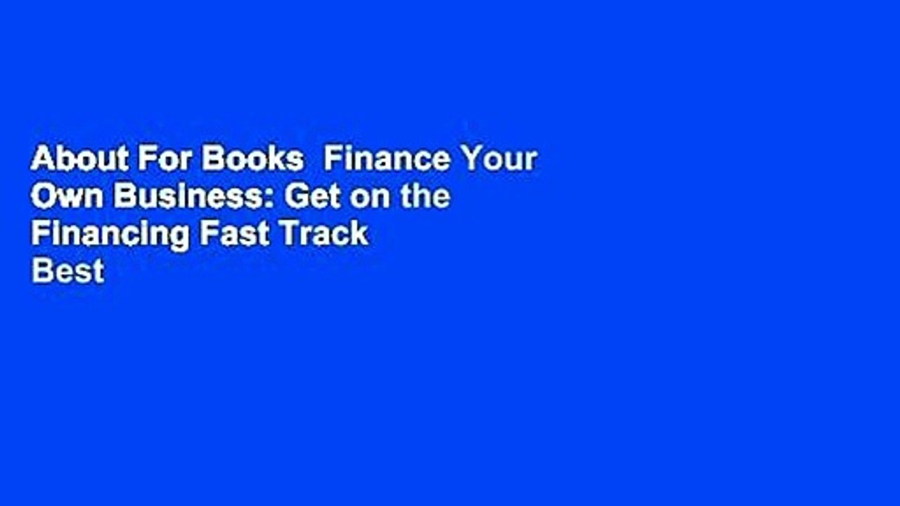 About For Books  Finance Your Own Business: Get on the Financing Fast Track  Best Sellers Rank : #1