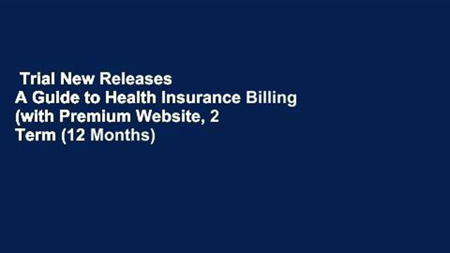 Trial New Releases A Guide to Health Insurance Billing (with Premium Website, 2 Term (12 Months)