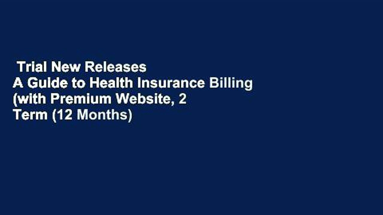 Trial New Releases  A Guide to Health Insurance Billing (with Premium Website, 2 Term (12 Months)