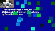 Trial New Releases  China, the United States, and the Future of Central Asia by David B H Denoon