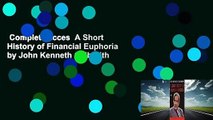 Complete acces  A Short History of Financial Euphoria by John Kenneth Galbraith