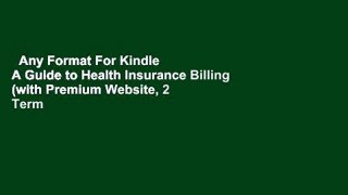 Any Format For Kindle  A Guide to Health Insurance Billing (with Premium Website, 2 Term (12